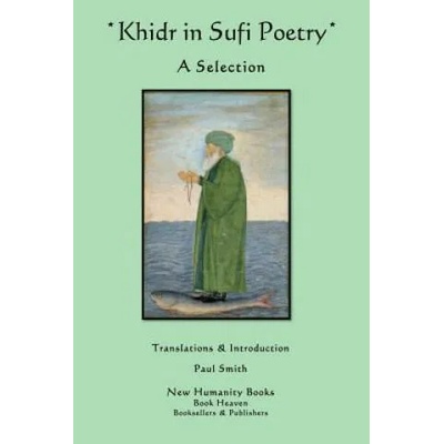 Khidr in Sufi Poetry: A Selection | Paul Smith