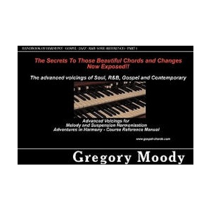 Handbook of Harmony - Gospel - Jazz - R&B -Soul (Reference - Part 1): Advanced Voicings for Melody and Suspension Harmonization - Part 1 (ISBN: 9781453703533)