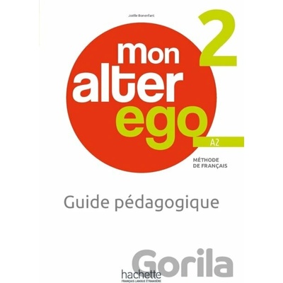 Mon Alter Ego 2 - Guide pédagogique - A2 - Hachette Francais Langue Étrangere
