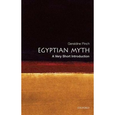 Egyptian Myth: A Very Short Introduction - G. Pinch