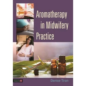Aromatherapy in Midwifery Practice | TIRAN DENISE (2015)