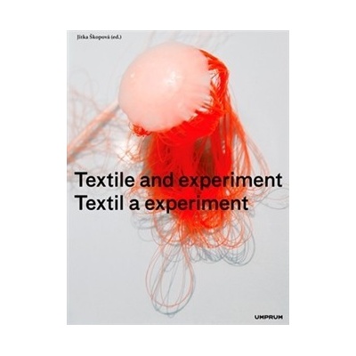 Textil a experiment Textile and Experiment - Jitka Škopová