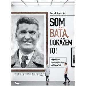 Som Baťa, dokážem to! | Jozef Banáš (2021)