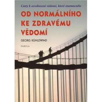 Od normálního ke zdravému vědomí - Georg Kühlewind