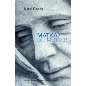 Matka/Die Mutter | Karel Čapek, Joachim Mols, Stefan Johnen (ISBN: 9781986592345)