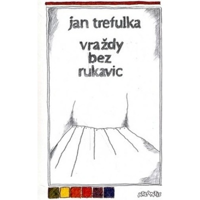 Vraždy bez rukavic - Jan Trefulka