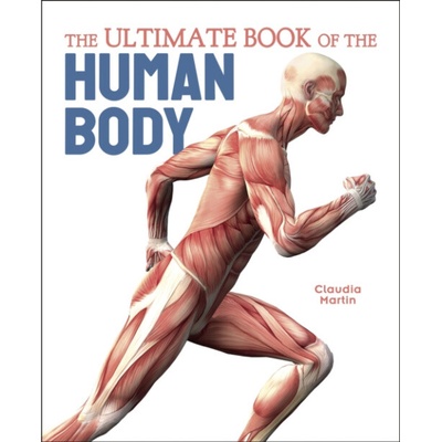 Ultimate Book of the Human Body - Martin, Claudia