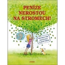 Peníze nerostou na stromech! -