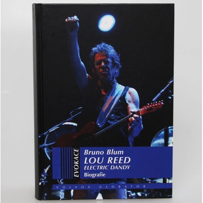 Lou Reed elektrický dandy. Biografie - Bruno Blum - Volvox Globator – Hledejceny.cz