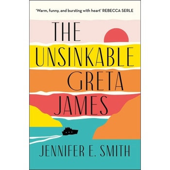 Unsinkable Greta James | JENNIFER E. SMITH