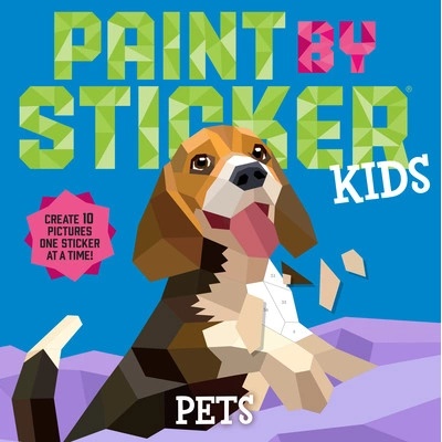 Paint by Sticker Kids Pets Create 10 Pictures One Sticker at a Time! - Workman Publishing