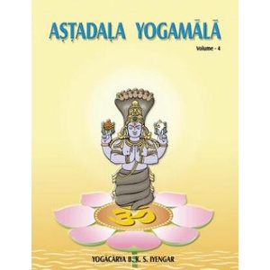 Astadala Yogamala Vol. 4 the Collected Works of B. K. S Iyengar | B K S Iyengar (ISBN: 9788177645781)