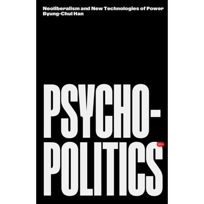 Psychopolitics - Byung-Chul Han