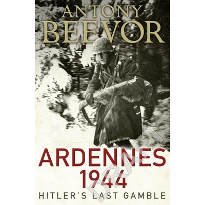 Ardennes 1944 Beevor Antony