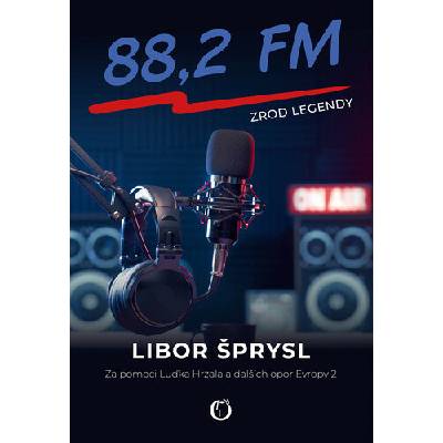 88,2 FM - Zrod legendy - Libor Šprysl