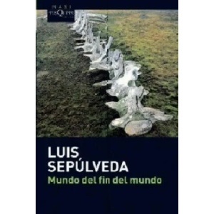 Mundo del fin del mundo | Luis Sepulveda (ISBN: 9788483835418)