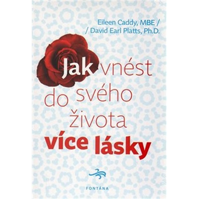 Eileen Caddy: Jak vnést do svého života více lásky