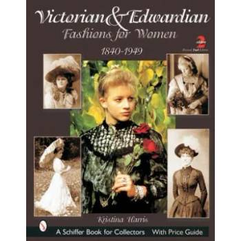 Image 1 of Victorian and Edwardian Fashions for Women: 1840-1910 | Kristina Harris