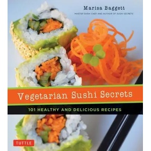 Vegetarian Sushi Secrets | Marisa Baggett, Justin Fox Burks, Amy Lawrence (ISBN: 9780804851701)