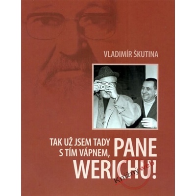 Tak už jsem tady s tím vápnem, pane Werichu! - Vladimír Škutina