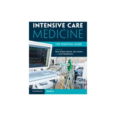 Intensive Care Medicine | Edward Gilbert-Kawai, Debsashish (Dev) Dutta, Carl Waldmann