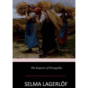 The Emperor of Portugallia | Selma Lagerlof (ISBN: 9781546717348)