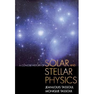 Concise History of Solar and Stellar Physics | Jean-Louis Tassoul, Monique Tassoul (ISBN: 9780691165929)