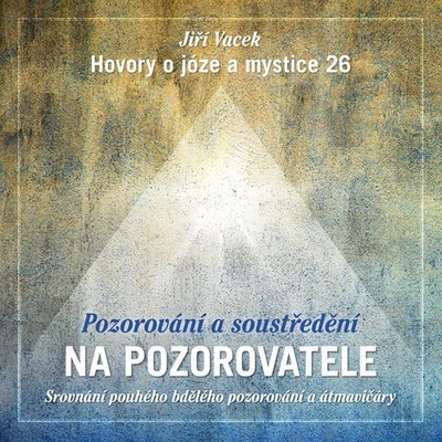 Hovory o józe a mystice č. 26 - Jiří Vacek