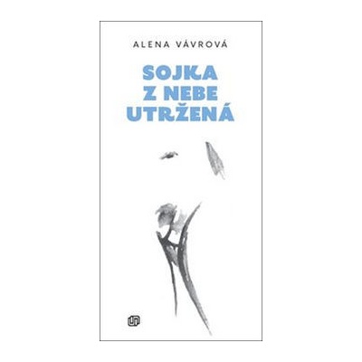 Sojka z nebe utržená - Vávrová Alena