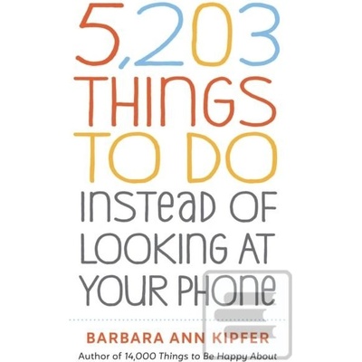 5,203 Things to Do Instead of Looking at Your Phone
