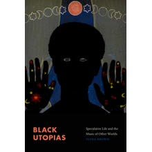 Black Utopias: Speculative Life and the Music of Other Worlds Brown JaynaPaperback