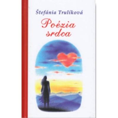 Poézia srdca poézia - Štefánia Trulíková