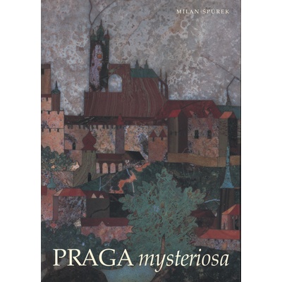 Praga mysteriosa - Milan Špůrek