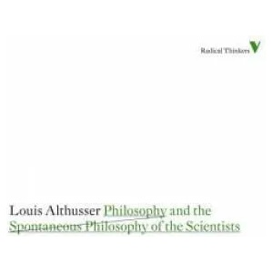 Philosophy and the Spontaneous Philosophy of the Scientists | Louis Althusser (2012)