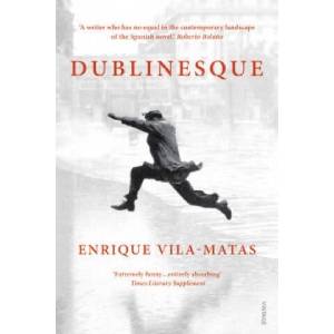 Dublinesque | Enrique Vila-Matas (ISBN: 9780099555841)
