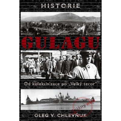 Historie gulagu - Oleg V. Chlevňuk