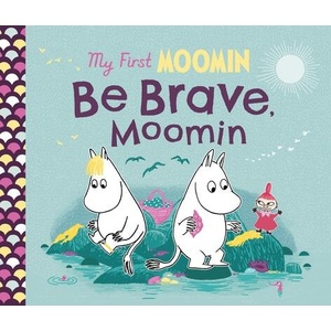 My First Moomin: Be Brave, Moomin (ISBN: 9780241668313)