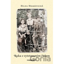 Ruka s vytetovaným číslom - Hilda Hrabovecká