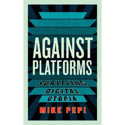 Against Platforms | Pepi, Mike