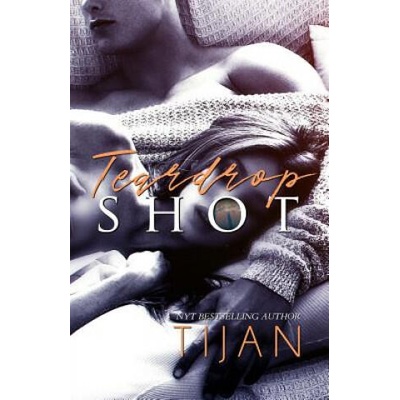 Teardrop Shot | Tijan