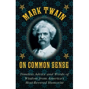 Mark Twain on Common Sense | Mark Twain (ISBN: 9781628737998)
