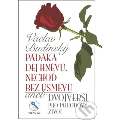 Pad áka dej hněvu, nechoď bez úsměvu aneb Dvojverší pro pohodový život