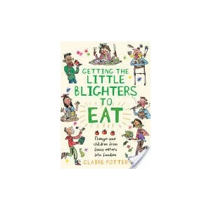 Getting the Little Blighters to Eat | Claire Potter (2013)