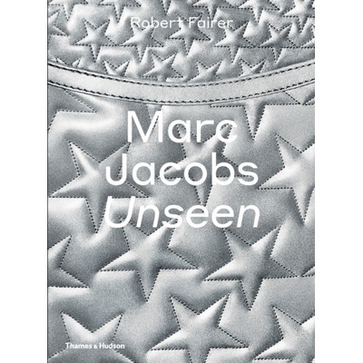 Marc Jacobs: Unseen Robert Fairer;Iain R Webb
