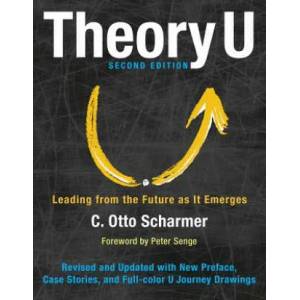 Theory U: Leading from the Future as It Emerges | C. Otto Scharmer, Peter Senge (ISBN: 9781626567986)