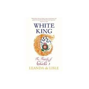 White King | Leanda de Lisle (ISBN: 9780099555278)