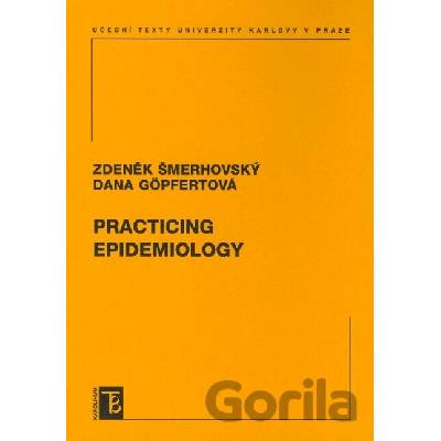 Practicing epidemiology - Zdeněk Šmerhovský, Dana Göpfertová