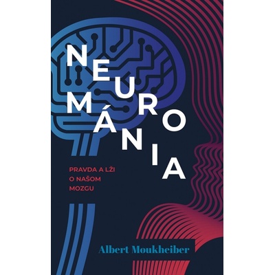Neurománia Pravda a lži o našom mozgu - Albert Moukheiber