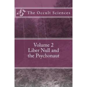 The Occult Sciences: Vol 2. Liber Null and the Psychonaut | Peter Carroll (ISBN: 9781540587435)