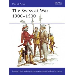 Swiss at War 1300-1500 | Douglas Miller (1979)